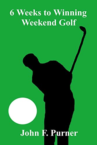 Beispielbild fr 6 Weeks to Winning Weekend Golf zum Verkauf von Lucky's Textbooks
