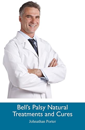 Bell's Palsy Natural Treatments and Cures - Porter, Johnathan
