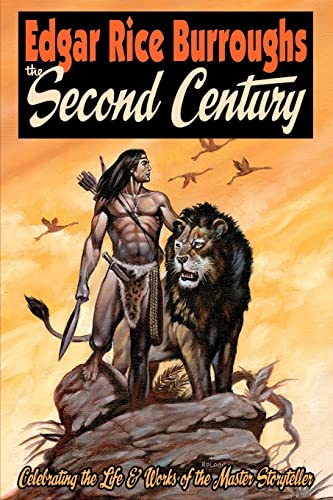 Stock image for Edgar Rice Burroughs: The Second Century: Celebrating the Life & Works of the Master Storyteller for sale by Dogwood Books