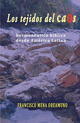 Beispielbild fr Los tejidos del caos: Hermeneutica biblica desde America Latina zum Verkauf von THE SAINT BOOKSTORE