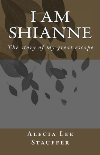 9781452874357: I am Shianne: The story of my great escape