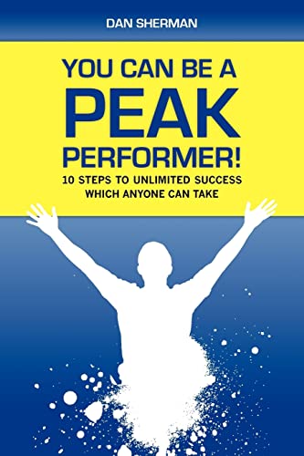 Beispielbild fr You Can Be a Peak Performer!: 10 Steps to Unlimited Success Which Anyone Can Take zum Verkauf von Patrico Books