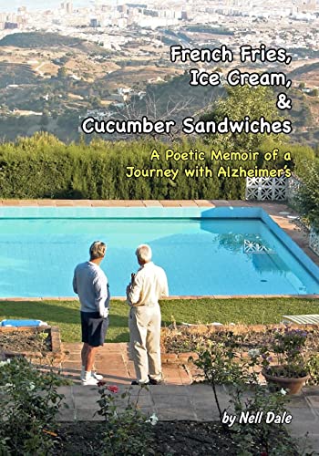 Stock image for French Fries, Ice Cream, & Cucumber Sandwiches: A Poetic Memoir of a Journey with Alzheimer's for sale by HPB-Red