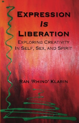 9781452882260: Expression Is Liberation: Exploring creativity in self, sex, society, and spirit