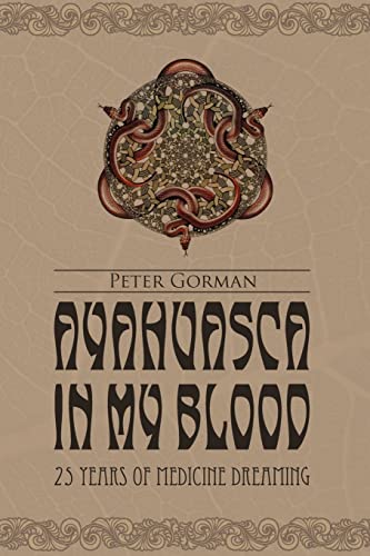 Stock image for Ayahuasca in My Blood: 25 Years of Medicine Dreaming for sale by Pistil Books Online, IOBA