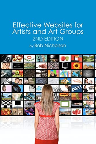 Imagen de archivo de Effective Websites for Artists and Art Groups: Second Edition a la venta por Irish Booksellers