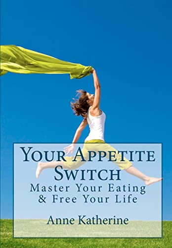 Beispielbild fr Your Appetite Switch: Master Your Eating & Free Your Life zum Verkauf von SecondSale