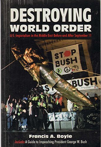 Destroying World Order: US Imperialism in the Middle East Before and After September 11 (9781452884875) by Boyle, Francis A.