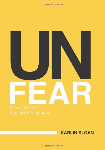 Unfear: Facing Change in an Era of Uncertainty (9781452885858) by Sloan, Karlin