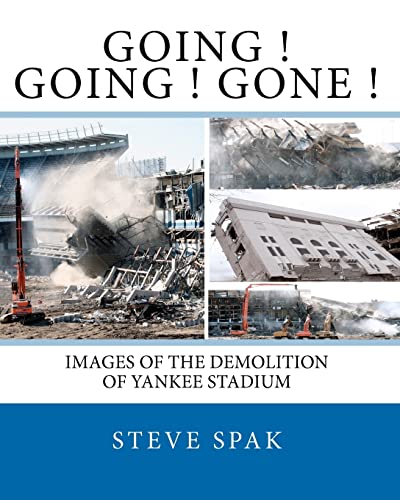 9781452889702: Going Going Gone: Images of the Demolition of Yankee Stadium