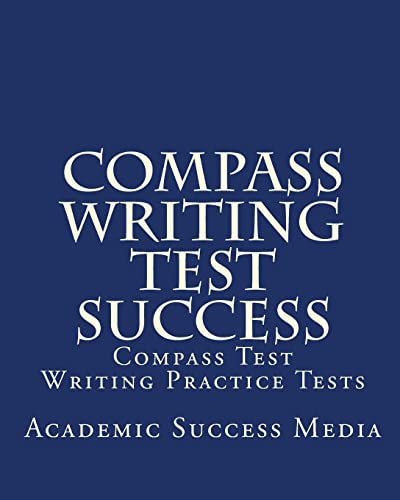 Imagen de archivo de Compass Writing Test Success : Compass Test Writing Practice Tests a la venta por Better World Books