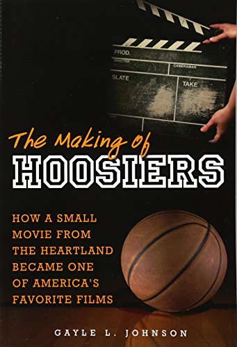 

The Making of Hoosiers: How a Small Movie from the Heartland Became One of America's Favorite Films