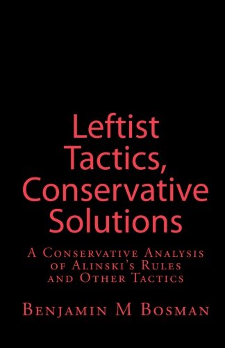 Stock image for Leftist Tactics, Conservative Solutions: A Conservative Analysis of Alinski's Rules and Other Tactics for sale by Revaluation Books