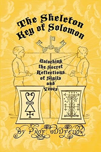 9781452897486: The Skeleton Key of Solomon: Unlocking the Secret Reflection of Sigils and Vvs