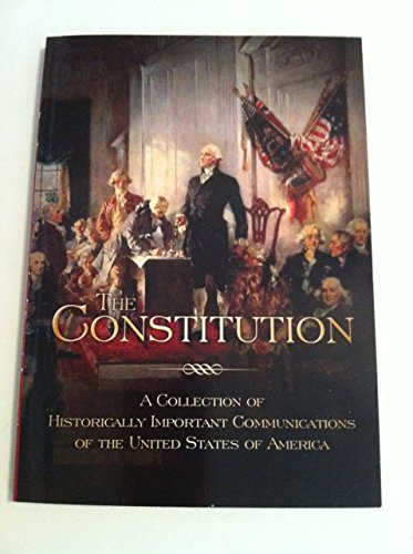 Beispielbild fr The Constitution a Collection of Historically Important Comuications of the United States of America zum Verkauf von Better World Books