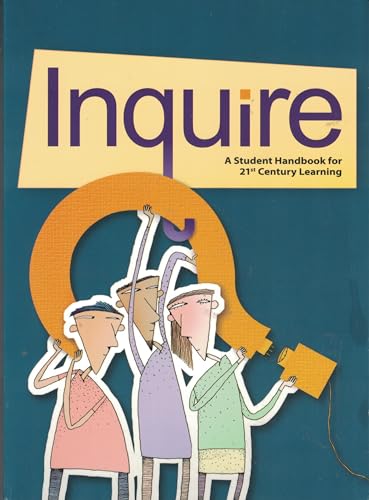Stock image for INQUIRE: A Student Handbook for 21st Century Learning for sale by Half Price Books Inc.