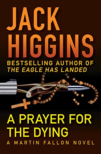 A Prayer for the Dying (The Martin Fallon Novels) (9781453200490) by Higgins, Jack