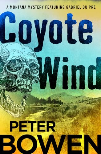 Coyote Wind (The Montana Mysteries Featuring Gabriel Du PrÃ©) (9781453247136) by Bowen, Peter