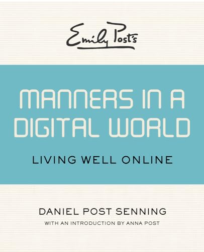Imagen de archivo de Emily Post's Manners in a Digital World: Living Well Online Senning, Daniel Post and Post, Anna a la venta por Aragon Books Canada