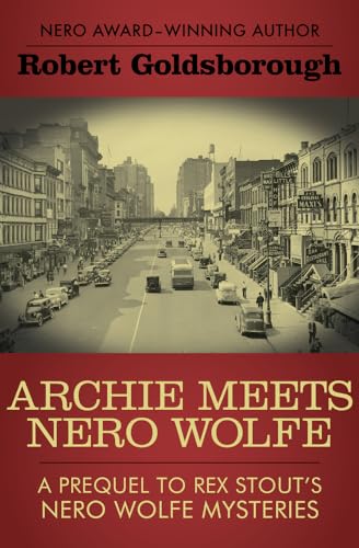 Imagen de archivo de Archie Meets Nero Wolfe: A Prequel to Rex Stouts Nero Wolfe Mysteries (The Nero Wolfe Mysteries) a la venta por Blue Vase Books