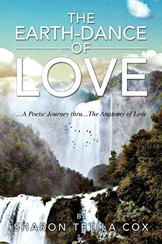 Beispielbild fr The Earth-Dance of Love: .A Poetic Journey thru.The Anatomy of Love zum Verkauf von Lucky's Textbooks