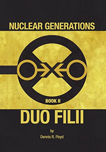 Nuclear Generations Book II: Duo Filii (Hardback) - Dennis R Floyd