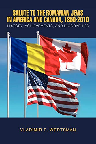 9781453512784: Salute to the Romanian Jews in America and Canada, 1850-2010