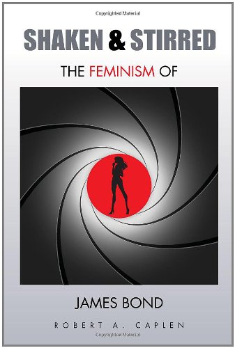 9781453512821: Shaken & Stirred: The Feminism of James Bond