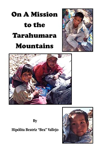 9781453513606: On A Mission to the Tarahumara Mountains