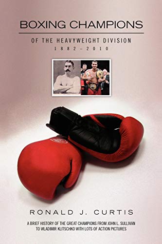 Beispielbild fr Boxing Champions of the Heavyweight Division 1882-2010 zum Verkauf von WeBuyBooks