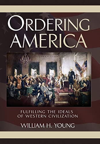 Stock image for ORDERING AMERICA: Fulfilling the Ideals of Western Civilization for sale by Discover Books