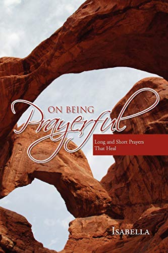 On Being Prayerful (9781453517598) by Isabella I Que