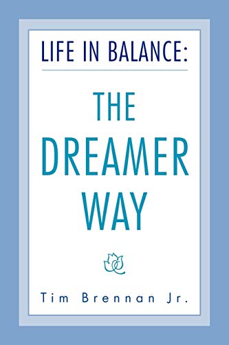Life in Balance: The DREAMER Way (9781453519172) by Brennan, Tim