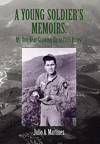 9781453523865: A Young Soldier's Memoirs: My One Year Growing Up in 1965 Korea