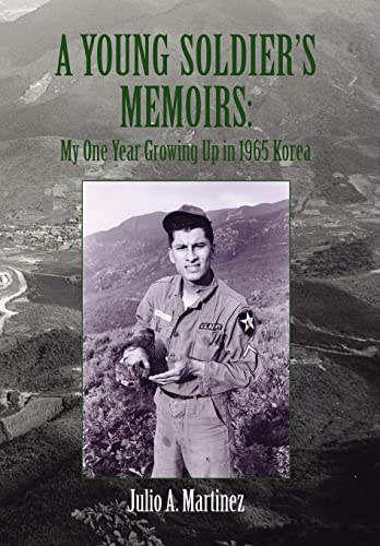 Stock image for A Young Soldier's Memoirs: My One Year Growing Up in 1965 Korea for sale by Wonder Book