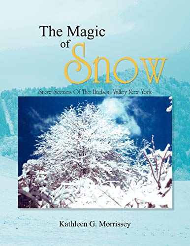 Imagen de archivo de The Magic of Snow: Snow Scenes Of The Hudson Valley New York a la venta por Lucky's Textbooks