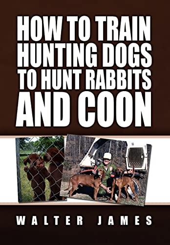 Imagen de archivo de How to Train Hunting Dogs to Hunt Rabbits and Coon a la venta por PBShop.store US