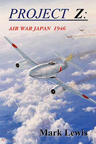 Project Z: Air War Japan 1946 (9781453527207) by Lewis, Mark