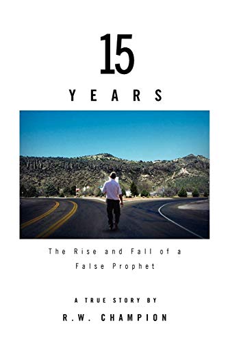 Stock image for 15 Years: The Rise and Fall of a False Prophet for sale by Lucky's Textbooks