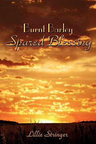 9781453527863: Burnt Barley. . .Spared Blessing