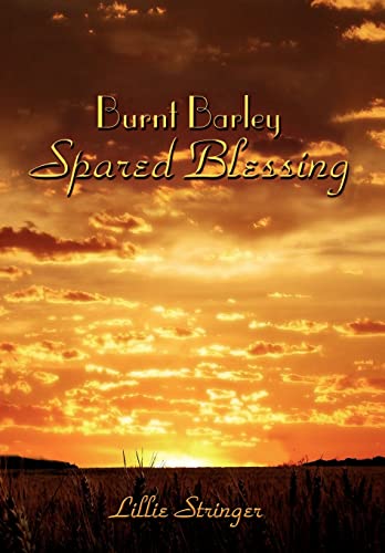 9781453527870: Burnt Barley. . .Spared Blessing