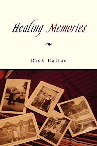 Healing Memories (9781453532836) by Hattan, Dick