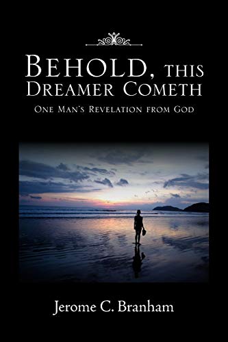 Stock image for Behold, this Dreamer Cometh: One Man's Revelation from God for sale by Lucky's Textbooks