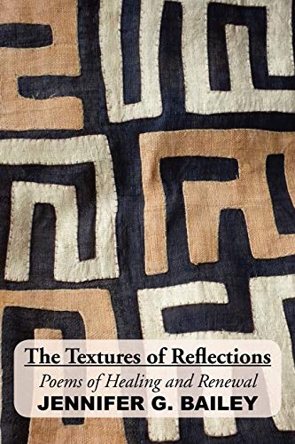 The Textures of Reflections - Jennifer G Bailey