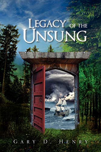 Legacy of the Unsung - Gary D Henry