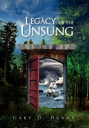 Legacy of the Unsung - Gary D. Henry