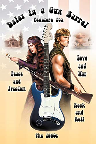 Stock image for Daisy in a Gun Barrel: Peace & Freedom, Love & War, Rock & Roll, The 1960s for sale by Ergodebooks