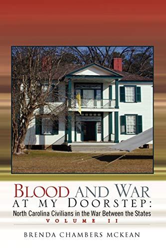 Stock image for Blood and War at my Doorstep North Carolina Civilians in the War between the States Volume II 2 for sale by PBShop.store US