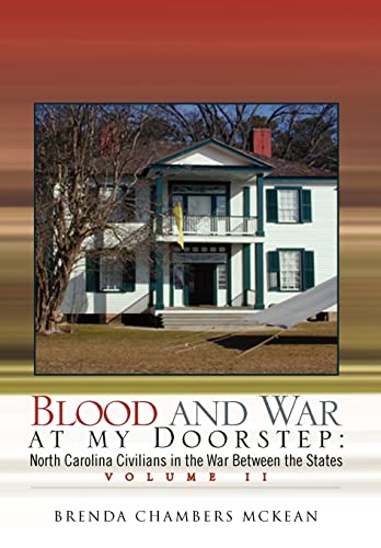 Stock image for Blood and War at My Doorstep Vol II: North Carolina Civilians in the War Between the States Volume II: 2 for sale by Lucky's Textbooks