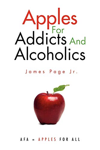 Apples For Addicts And Alcoholics (9781453545508) by Page, James